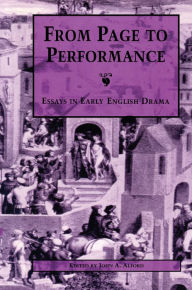 Title: From Page to Performance: Essays in Early English Drama, Author: John A. Alford