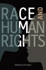 Title: Race and Human Rights, Author: Curtis Stokes