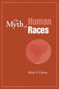 Title: The Myth of Human Races, Author: Alain F. Corcos