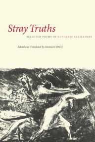 Title: Stray Truths: Selected Poems of Euphrase Kezilahabi, Author: Annmarie Drury
