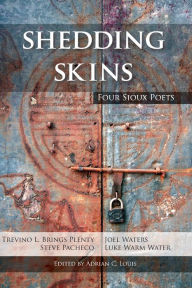 Title: Shedding Skins: Four Sioux Poets, Author: Trevino L. Brings Plenty