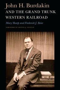 Title: John H. Burdakin and the Grand Trunk Western Railroad, Author: Mary Sharp