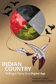 Title: Indian Country: Telling a Story in a Digital Age, Author: Victoria L. LaPoe