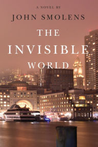 Title: The Invisible World, Author: John Smolens