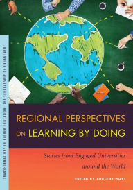 Title: Regional Perspectives on Learning by Doing: Stories from Engaged Universities around the World, Author: Lorlene Hoyt