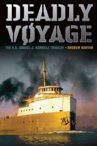 Title: Deadly Voyage: The S.S. Daniel J. Morrell Tragedy, Author: Andrew Kantar