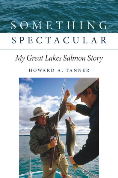 Something Spectacular: My Great Lakes Salmon Story