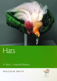 Title: Hats: A Very UNnatural History, Author: Malcolm Smith