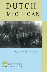 Title: Dutch in Michigan, Author: Larry Ten Harmsel