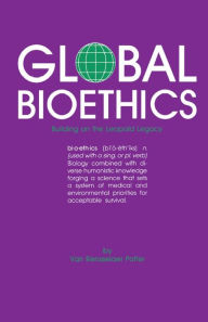 Title: Global Bioethics: Building on the Leopold Legacy, Author: Van Rensselaer Potter