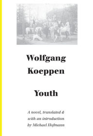 Title: Youth: A Novel, Author: Wolfgang Koeppen
