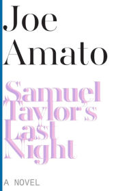 Title: Samuel Taylor's Last Night: A Novel, Author: Joe Amato