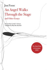Title: An Angel Walks through the Stage and Other Essays, Author: Jon Fosse