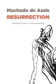 Title: Resurrection, Author: Joaquim Maria Machado de Assis
