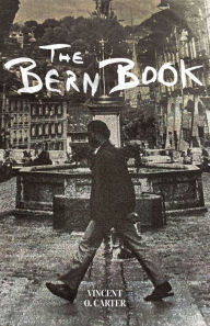 Title: Bern Book: A Record of a Voyage of the Mind, Author: Vincent O. Carter