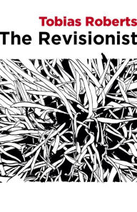 Title: The Revisionist, Author: Tobias Roberts