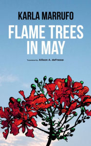 Title: Flame Trees in May, Author: Karla Marrufo