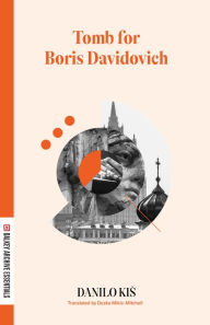 Title: A Tomb for Boris Davidovich, Author: Danilo Kis