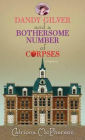 Dandy Gilver and a Bothersome Number of Corpses (Dandy Gilver Series #7)