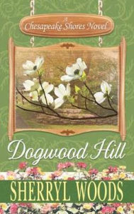 Title: Dogwood Hill, Author: Sherryl Woods