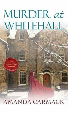 Murder at Whitehall: An Elizabethan Mystery by Amanda Carmack ...