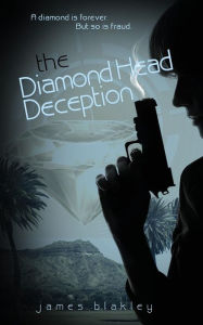 Title: The Diamond Head Deception, Author: James Blakley