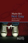 Maybe He's Not Gay: Another View on Homosexuality