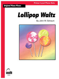 Title: Lollipop Waltz: Schaum Primer Level Original Piano Solo, Author: John W. Schaum