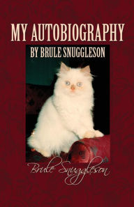 My Autobiography by Brule Snuggleson