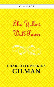 Title: The Yellow Wallpaper, Author: Charlotte Perkins Gilman