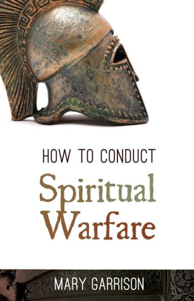 How to Conduct Spiritual Warfare
