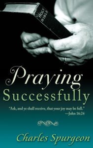 Title: Praying Successfully, Author: Charles H. Spurgeon