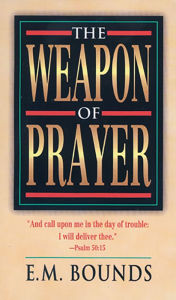 Title: The Weapon of Prayer, Author: E. M. Bounds