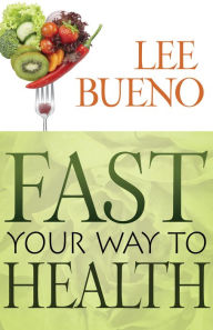 Title: Fast Your Way to Health, Author: Lee Bueno