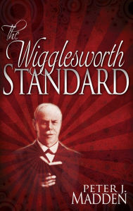 Title: The Wigglesworth Standard, Author: Peter J. Madden