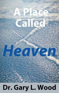 Title: A Place Called Heaven, Author: Gary Wood