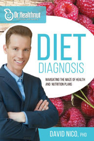 Pdf english books download free Diet Diagnosis (Dr Healthnut): Navigating the Maze of Health and Nutrition Plans PDF iBook RTF 9781629112879