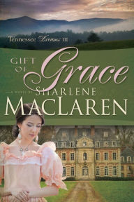 Title: Gift of Grace, Author: Sharlene MacLaren