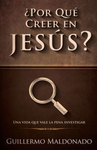 Title: Por qué Creer en Jesús?, Author: Guillermo Maldonado