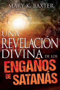 Title: Una revelación divina de los engaños de Satanás, Author: Mary K. Baxter