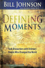 Defining Moments: God-Encounters with Ordinary People Who Changed the World