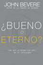 ¿Bueno o eterno?: Por qué lo bueno sin Dios no es suficiente