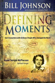 Title: Defining Moments: Aimee Semple McPherson: Spiritual Hunger, Author: Bill Johnson