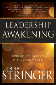 Title: Leadership Awakening: Foundational Principles for Lasting Success, Author: Doug Stringer