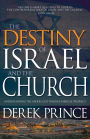 The Destiny of Israel and the Church: Understanding the Middle East Through Biblical Prophecy