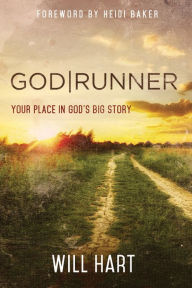 Title: GodRunner: Your Place in God's Big Story, Author: Will Hart