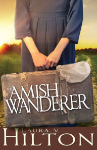 Title: The Amish Wanderer, Author: Laura V. Hilton