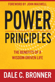 Title: Power Principles: The Benefits of a Wisdom-Driven Life, Author: Dale Bronner