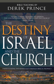 Title: The Destiny of Israel and the Church: Understanding the Middle East Through Biblical Prophecy, Author: Derek Prince