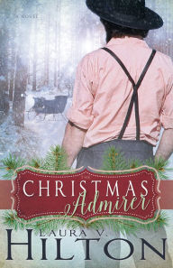 Title: The Christmas Admirer, Author: Laura V. Hilton